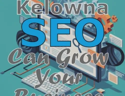 How Kelowna Search Engine Optimization Can Grow Your Local Business