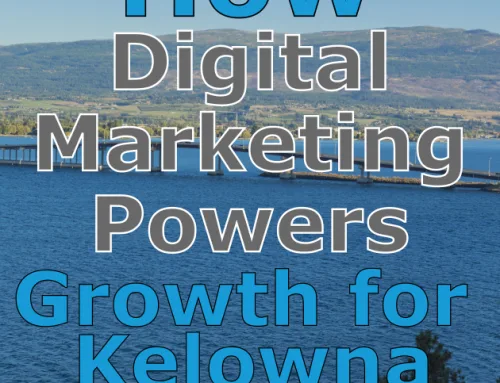 How Digital Marketing Powers Growth for Local Kelowna Businesses