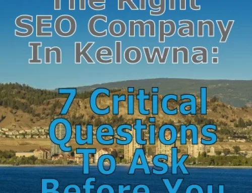 How to Choose the Right SEO Company in Kelowna: 7 Critical Questions to Ask Before You Hire