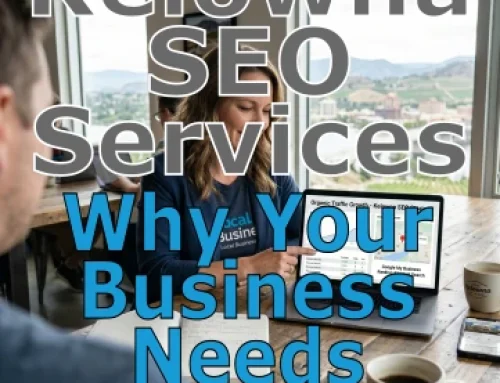 The Local Business Blueprint: Why Your Company Needs Kelowna SEO