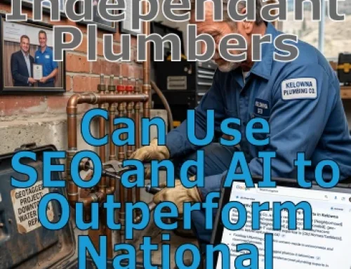 Defending Local Prominence: How Independent Plumbers Can Use Kelowna SEO & AI to Outperform National Chains